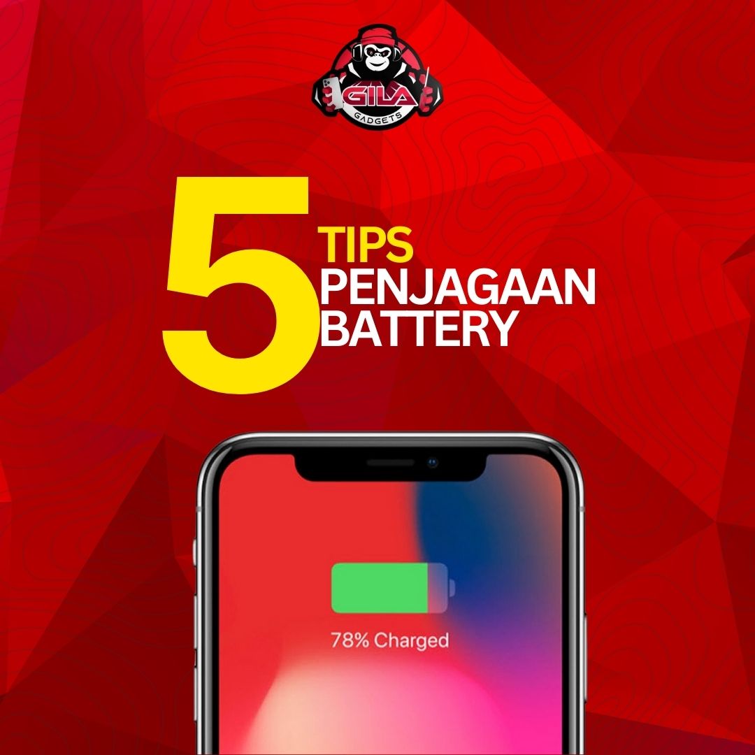 GilaGadgets – 5 Tips Penjagaan Battery Smartphone