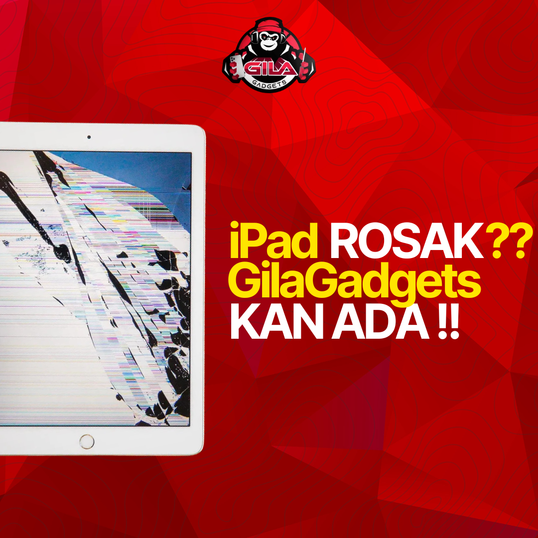 Servis Repair iPad di GilaGadgets: Penyelesaian Pantas