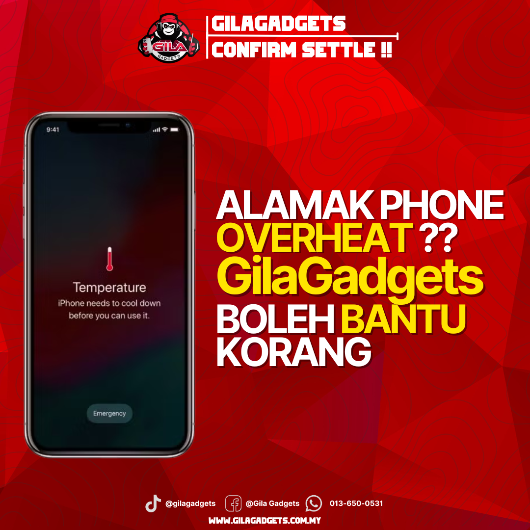 Masalah Phone Overheating? GilaGadgets Sedia Membantu Anda!