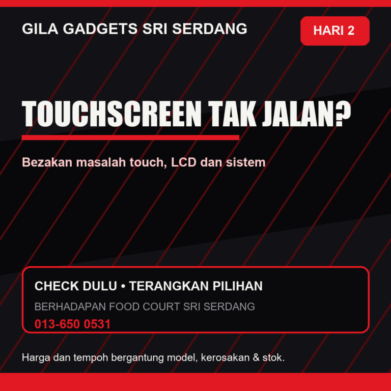 day02touchscreenphonetakberfungsiserdang Poster touchscreen tak jalan? di Gila Gadgets Sri Serdang