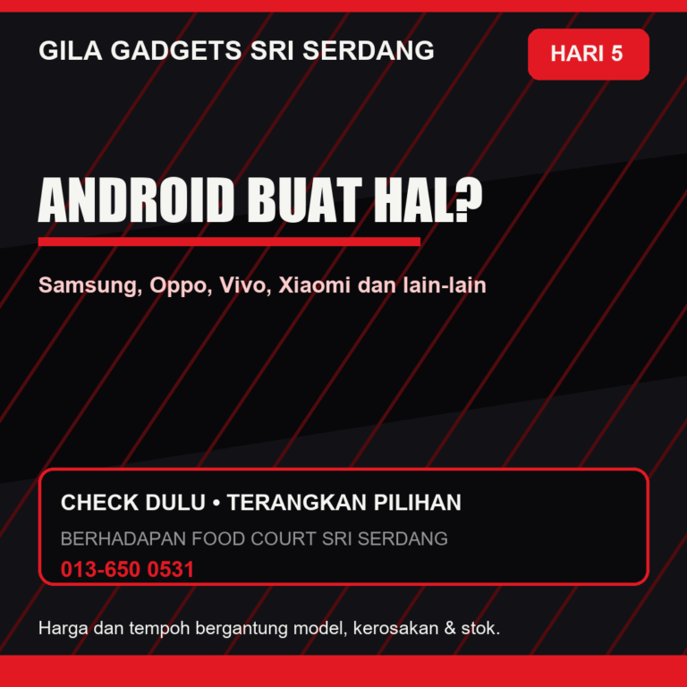 day05repairandroidserdang Poster android buat hal? di Gila Gadgets Sri Serdang
