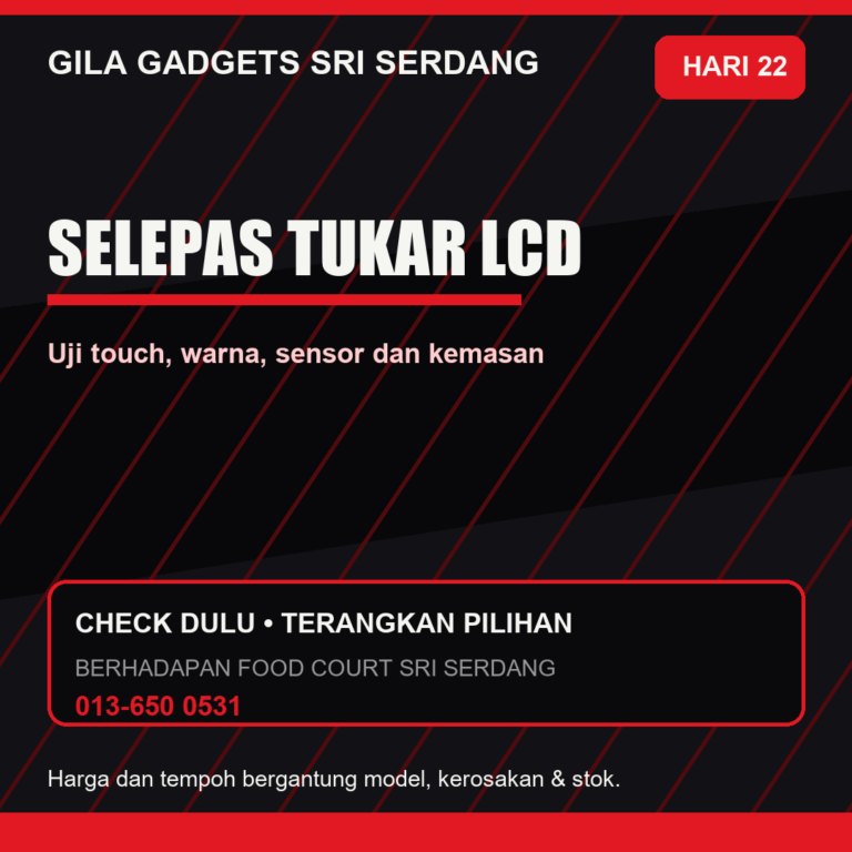 Poster selepas tukar lcd di Gila Gadgets Sri Serdang